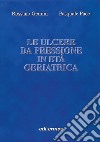 Le ulcere da pressione in età geriatrica libro