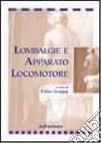 Lombalgie e apparato locomotore. Attuali orientamenti patogenetici e terapeutici libro