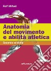 Anatomia del movimento e abilità atletica libro di Wirhed Rolf