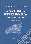 Anatomia veterinaria sistematica e comparata. Vol. 1 libro di Pelagalli Gaetano Vincenzo Botte Virgilio