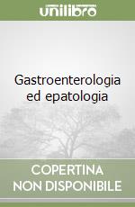 Gastroenterologia ed epatologia libro