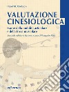 Valutazione cinesiologica. Esame della mobilità articolare e della forza muscolare libro