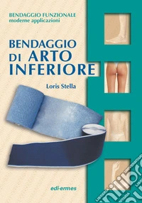 Bendaggio di arto inferiore. Con 2 CD-ROM