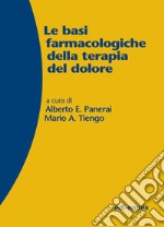 Le basi farmacologiche della terapia del dolore libro