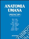 Anatomia umana. Principi libro di Castano P. (cur.)