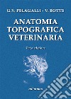 Anatomia topografica veterinaria libro di Pelagalli Gaetano Vincenzo Botte Virgilio