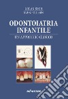 Odontoiatria infantile. Un approcio clinico libro