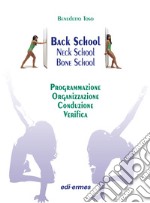 Back school, neck school, bone school. Programmazione, organizzazione, conduzione e verifica