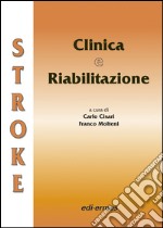 Stroke. Clinica e riabilitazione libro