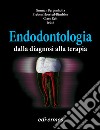 Endodontologia. Dalla diagnosi alla terapia libro