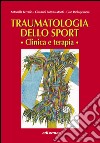 traumatologia dello sport. Clinica e terapia libro