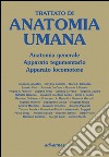 Trattato di anatomia umana. Anatomia generale, apparato tegumentario, apparato locomotore libro