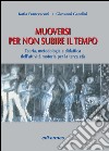 Muoversi per non subire il tempo. Teoria, metodologia e didattica dell'attività motoria per la terza età libro