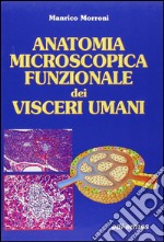 Anatomia microscopica funzionale dei visceri umani libro