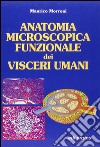 Anatomia microscopica funzionale dei visceri umani libro