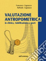 Valutazione antropometrica in clinica, riabilitazione e sport