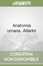 Anatomia umana. Atlante libro