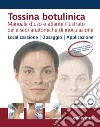 Tossina botulinica. Manuale d'uso e atlante illustrato delle sedi anatomiche di inoculazione libro