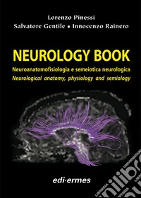 Neurology book. Neuroanatomofisiologia e semeiotica neurologica-Neurological anatomy, physiology and semiology. Ediz. bilingue libro