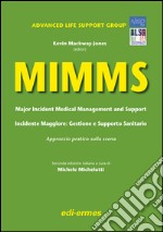 Mimms. Major incident medical management and support-Incidente maggiore. Gestione e supporto sanitario. Approccio pratico sulla scena