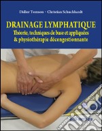 Drainage lymphatique. Théorie, techniques de base et appliquées & physiothérapie décongestionnante. Con DVD