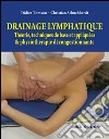 Drainage lymphatique. Théorie, techniques de base et appliquées & physiothérapie décongestionnante. Con DVD libro