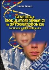 Genetica e modulatori dinamici in ortognatodonzia. Continuità nella discontinuità libro