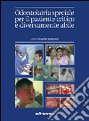 Odontoiatria speciale per il paziente critico e diversamente abile libro