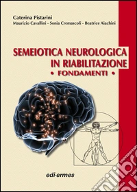 Semeiotica neurologica in riabilitazione. Fondamenti libro