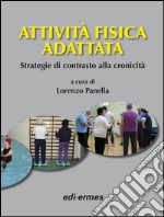 Attività fisica adattata. Strategia di contrasto alla cronicità libro