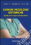 Comuni patologie sistematiche. Guida per il team odontoiatrico libro