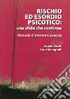 Rischio ed esordio psicotico: una sfida che continua. Manuale d'intervento precoce libro