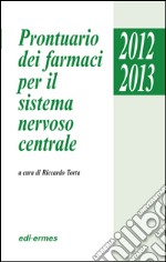 Prontuario dei farmaci per il sistema nervoso centrale libro