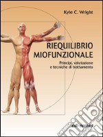 Riequilibrio miofunzionale. Principi, valutazione e tecniche di trattamento libro