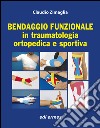 Bendaggio funzionale in traumatologia ortopedica e sportiva libro