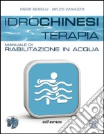 Idrochinesiterapia. Manuale di riabilitazione in acqua