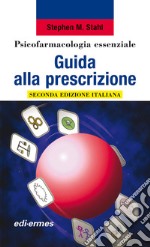 Psicofarmacologia essenziale. Guida alla prescrizione libro