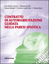 Contratto di autoriabilitazione guidata nella paresi spastica libro