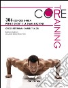 Core training. 386 esercizi guida per lo sport e la riabilitazione libro