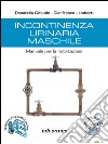 Incontinenza urinaria maschile. Manuale per la riabilitazione libro di Giraudo Donatella Lamberti Gianfranco