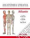 Anatomia umana. Atlante libro di Anastasi G. (cur.) Gaudio E. (cur.) Tacchetti C. (cur.)