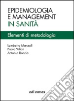 Epidemiologia e management in sanità. Elementi di metodologia libro