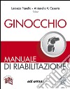 Ginocchio. Manuale di riabilitazione. Ediz. illustrata libro