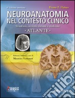 Neuroanatomia nel contesto clinico. Strutture, sezioni, sistemi e sindromi. Atlante libro