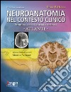 Neuroanatomia nel contesto clinico. Strutture, sezioni, sistemi e sindromi. Atlante libro