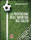 La prevenzione degli infortuni nel calcio libro