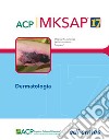 Dermatologia. MKSAP. Con espansione online libro