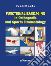 Functional bandaging in orthopedic and sports traumatology libro