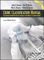 Crime Classification Manual. Un sistema standardizzato per indagare e classificare i crimini violenti libro