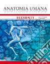 Anatomia umana. Elementi. Con istituzioni di Istologia. Con Contenuto digitale per download e accesso on line libro
